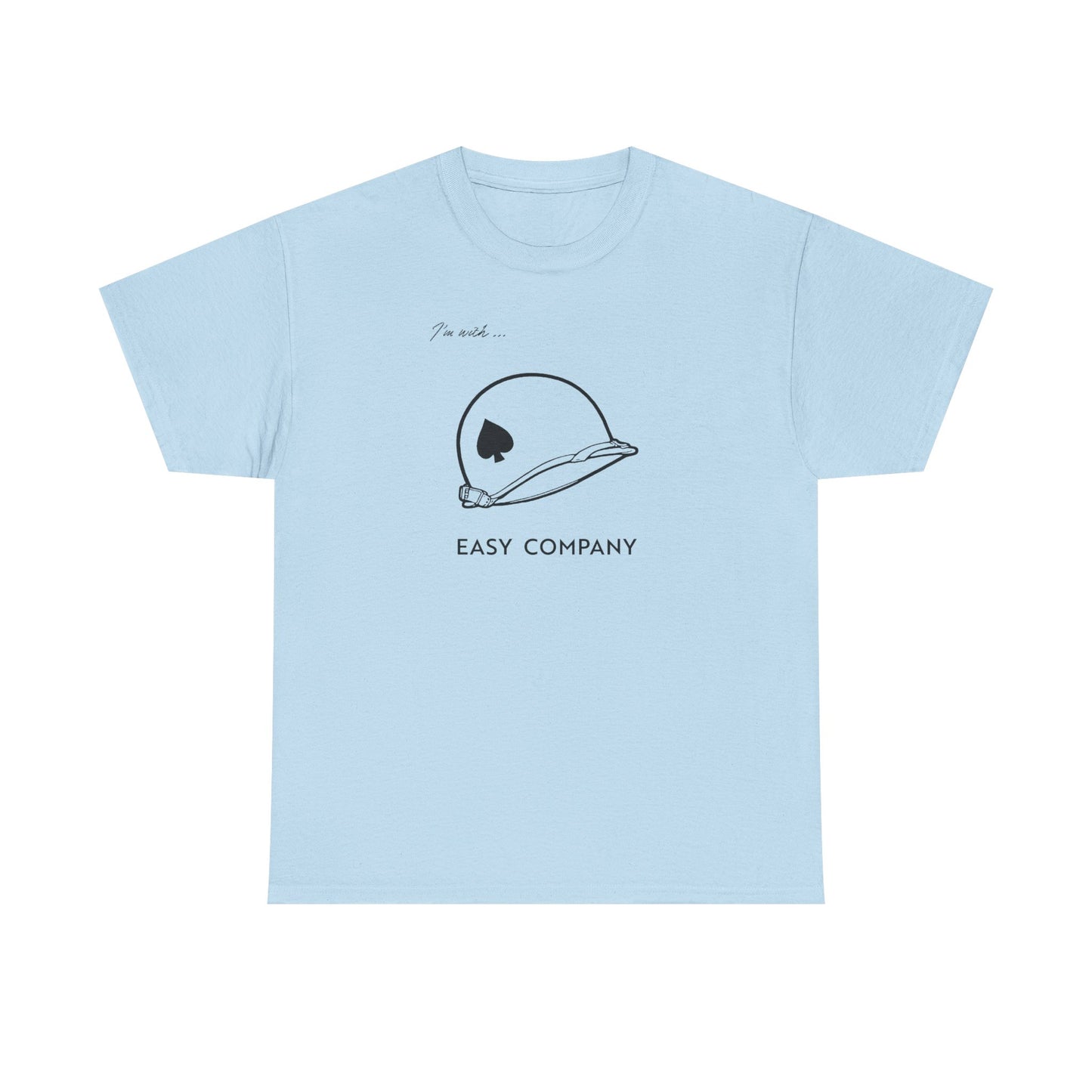 I'm with Easy Company and the Band of Brothers — M1 Helmet T-shirt